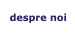 despre noi